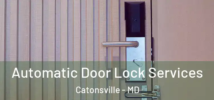 Automatic Door Lock Services Catonsville - MD
