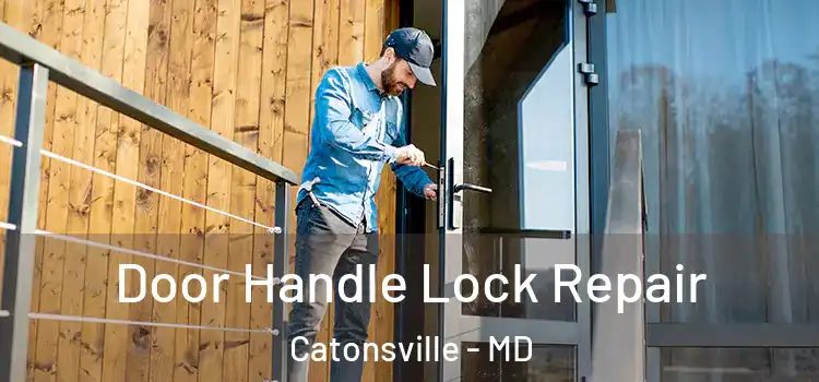 Door Handle Lock Repair Catonsville - MD