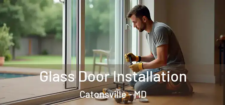 Glass Door Installation Catonsville - MD