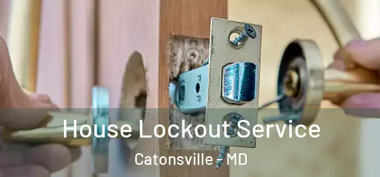 House Lockout Service Catonsville - MD
