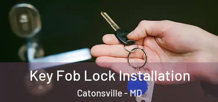 Key Fob Lock Installation Catonsville - MD