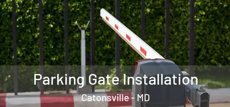 Parking Gate Installation Catonsville - MD